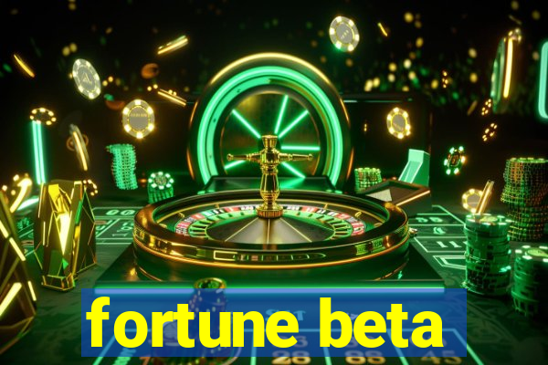 fortune beta